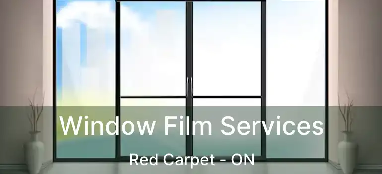  Window Film Services Red Carpet - ON