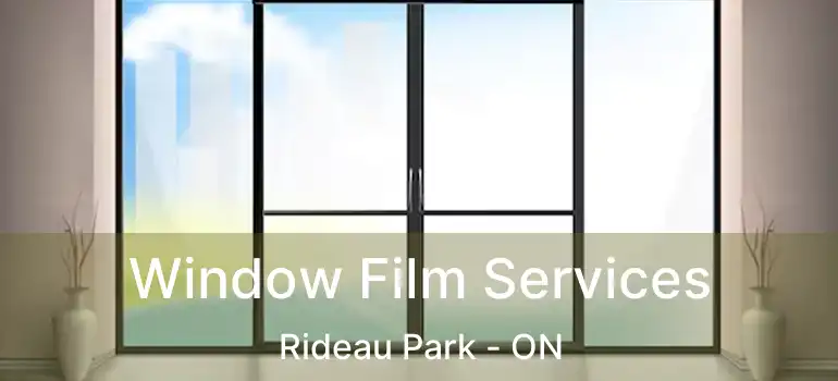  Window Film Services Rideau Park - ON