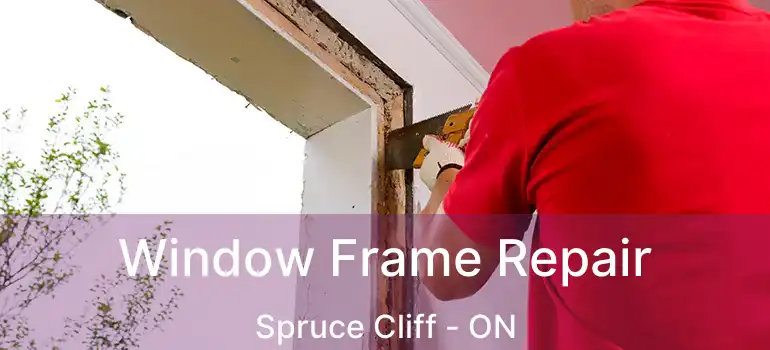  Window Frame Repair Spruce Cliff - ON