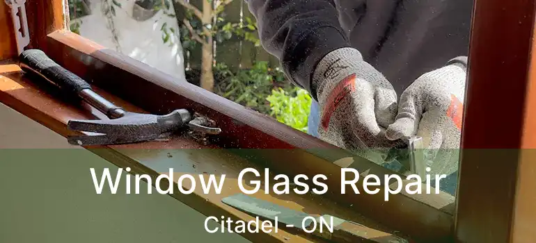  Window Glass Repair Citadel - ON