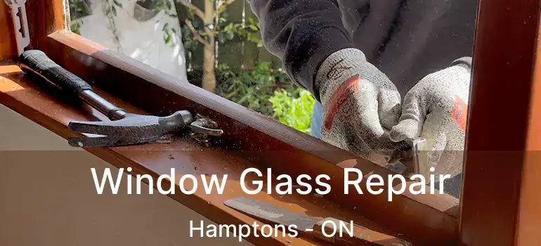  Window Glass Repair Hamptons - ON