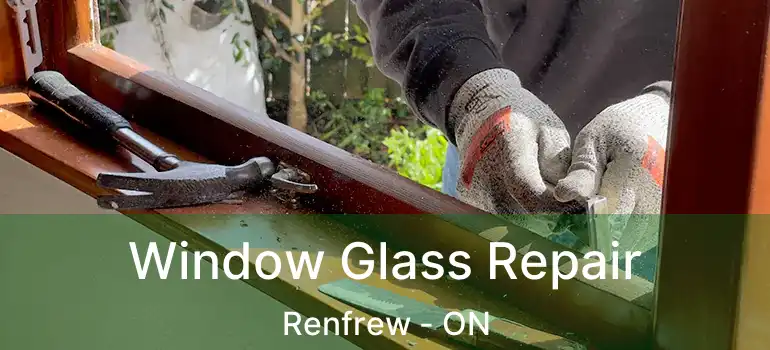  Window Glass Repair Renfrew - ON