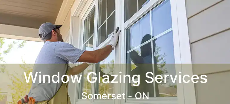  Window Glazing Services Somerset - ON