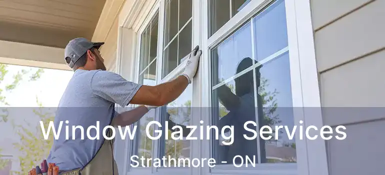  Window Glazing Services Strathmore - ON