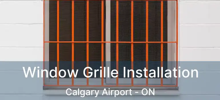  Window Grille Installation Calgary Airport - ON