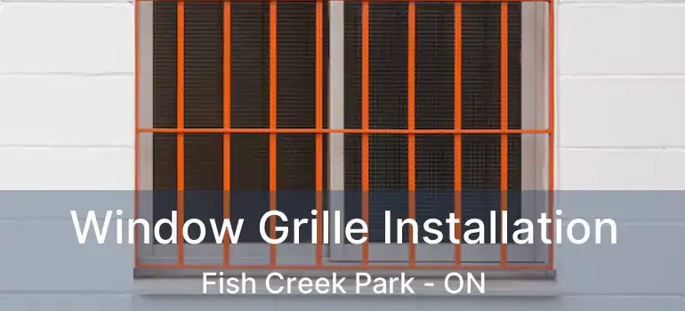  Window Grille Installation Fish Creek Park - ON