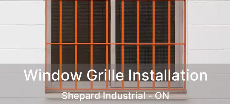  Window Grille Installation Shepard Industrial - ON