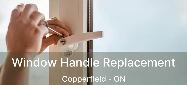  Window Handle Replacement Copperfield - ON