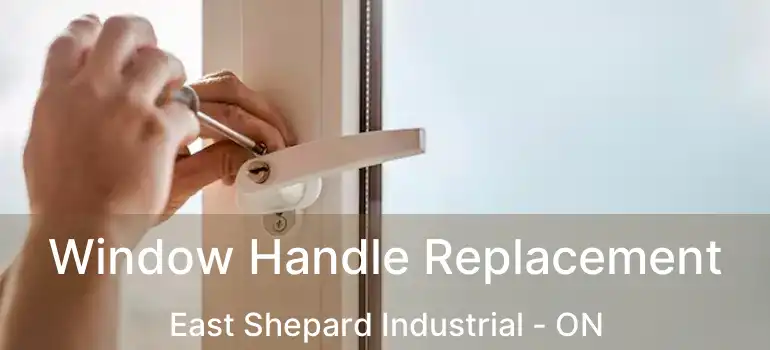  Window Handle Replacement East Shepard Industrial - ON
