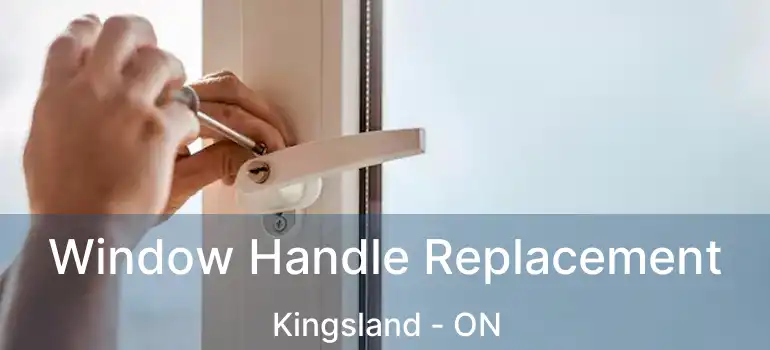  Window Handle Replacement Kingsland - ON