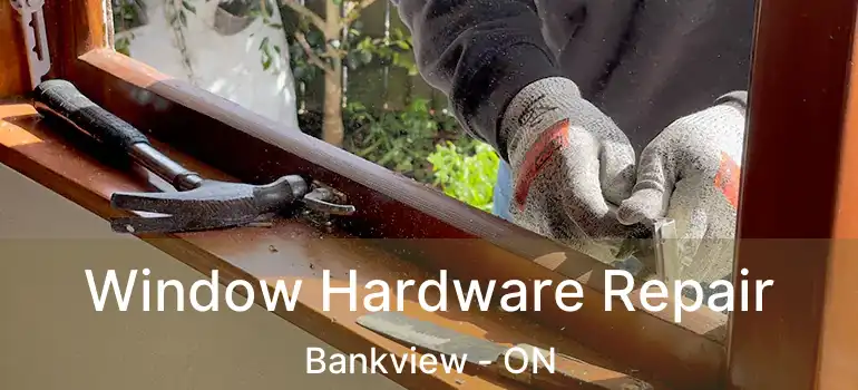  Window Hardware Repair Bankview - ON
