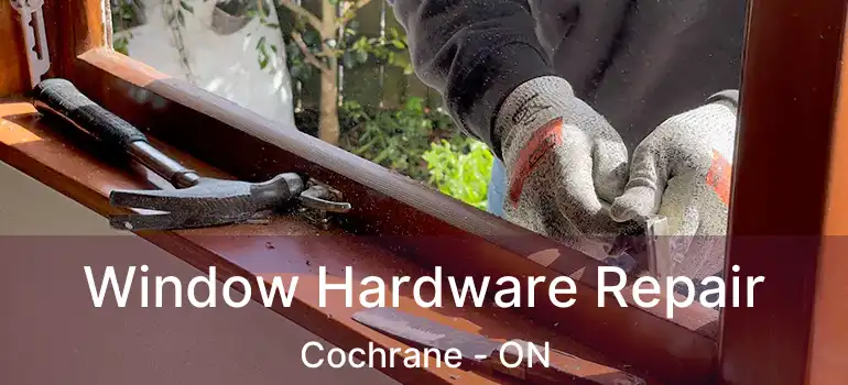  Window Hardware Repair Cochrane - ON