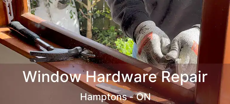  Window Hardware Repair Hamptons - ON