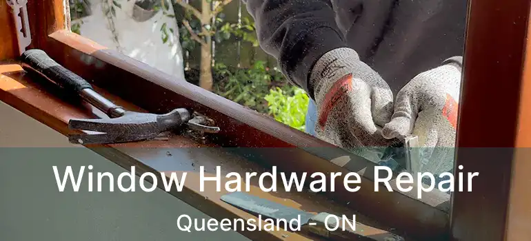  Window Hardware Repair Queensland - ON