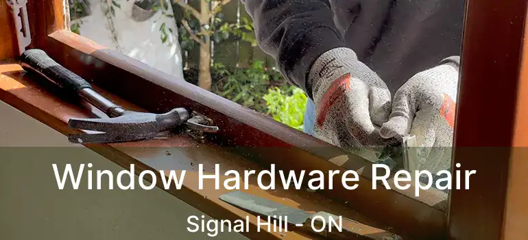  Window Hardware Repair Signal Hill - ON