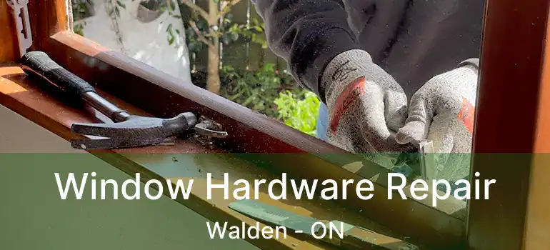  Window Hardware Repair Walden - ON