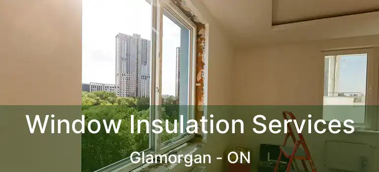  Window Insulation Services Glamorgan - ON