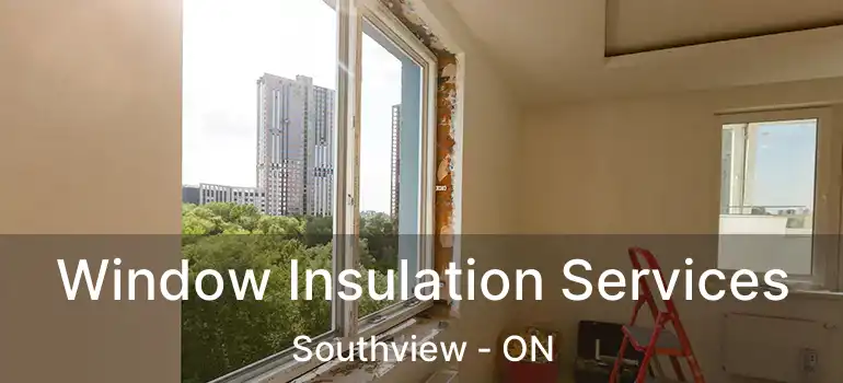  Window Insulation Services Southview - ON