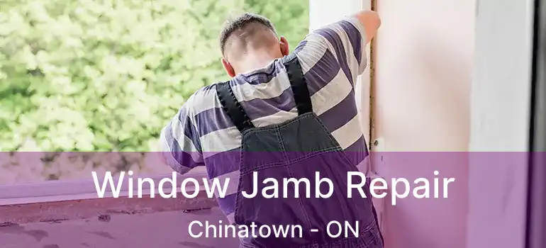  Window Jamb Repair Chinatown - ON