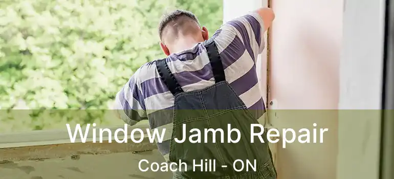  Window Jamb Repair Coach Hill - ON