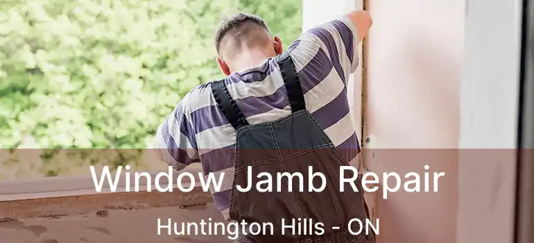 Window Jamb Repair Huntington Hills - ON