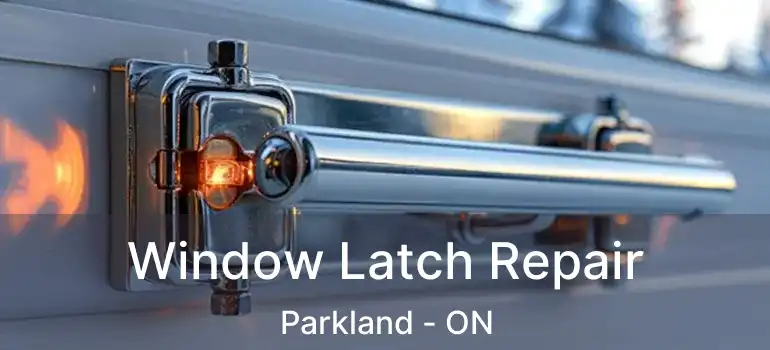  Window Latch Repair Parkland - ON