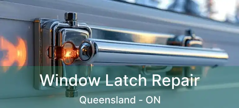  Window Latch Repair Queensland - ON