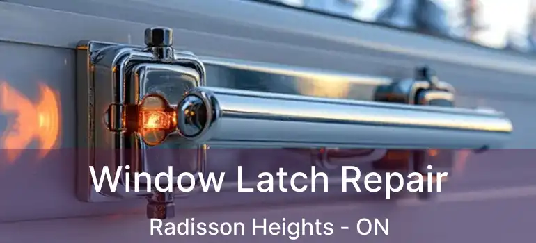  Window Latch Repair Radisson Heights - ON