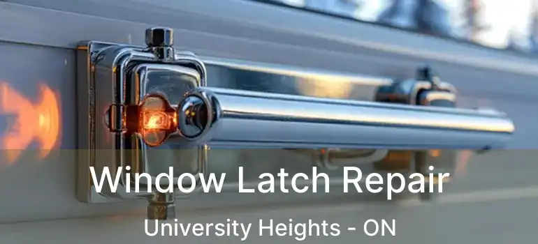  Window Latch Repair University Heights - ON