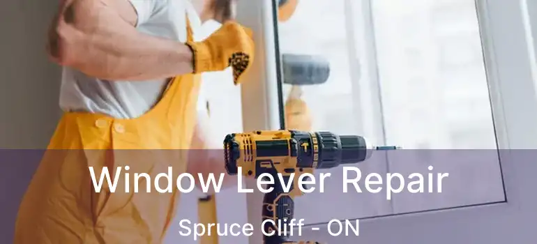  Window Lever Repair Spruce Cliff - ON
