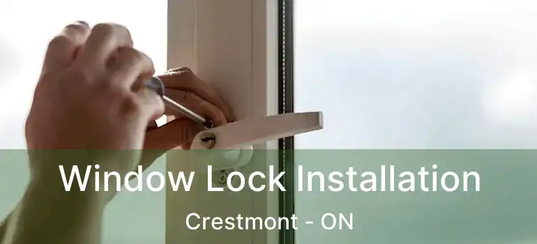  Window Lock Installation Crestmont - ON
