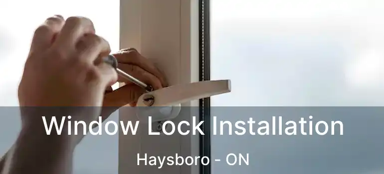  Window Lock Installation Haysboro - ON