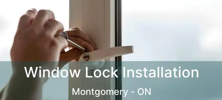  Window Lock Installation Montgomery - ON