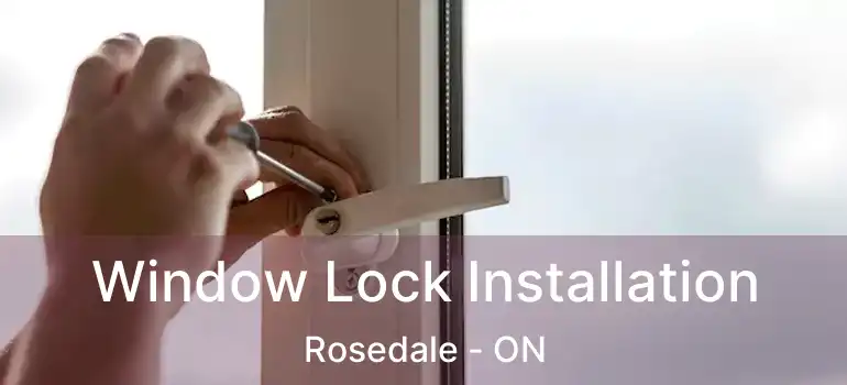  Window Lock Installation Rosedale - ON