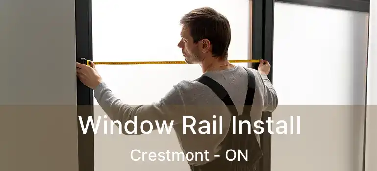 Window Rail Install Crestmont - ON