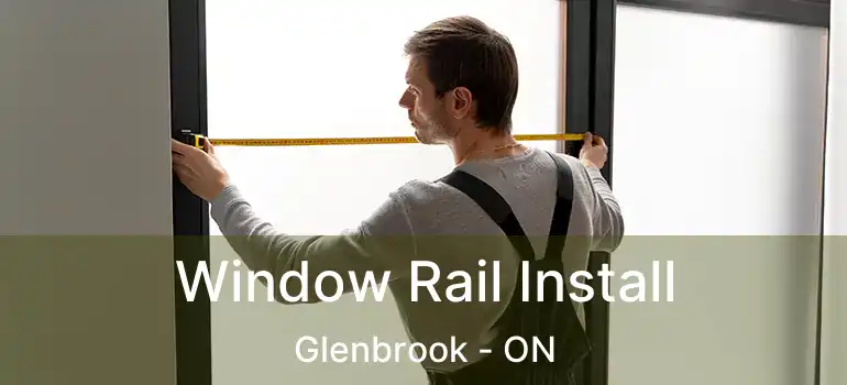  Window Rail Install Glenbrook - ON