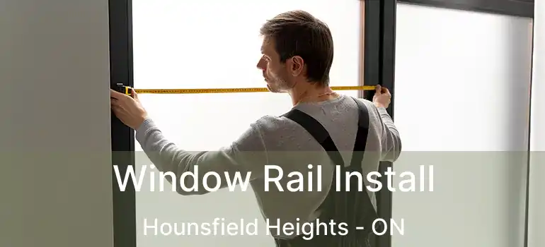  Window Rail Install Hounsfield Heights - ON