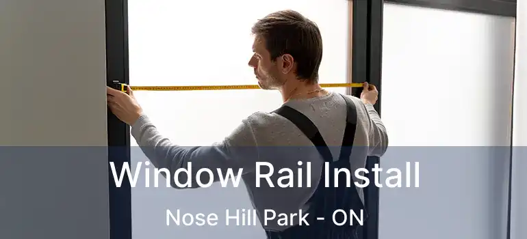  Window Rail Install Nose Hill Park - ON