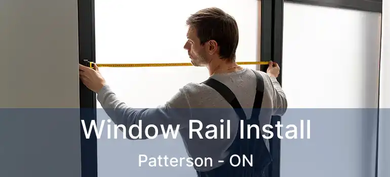  Window Rail Install Patterson - ON