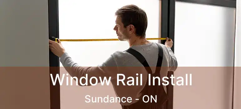  Window Rail Install Sundance - ON