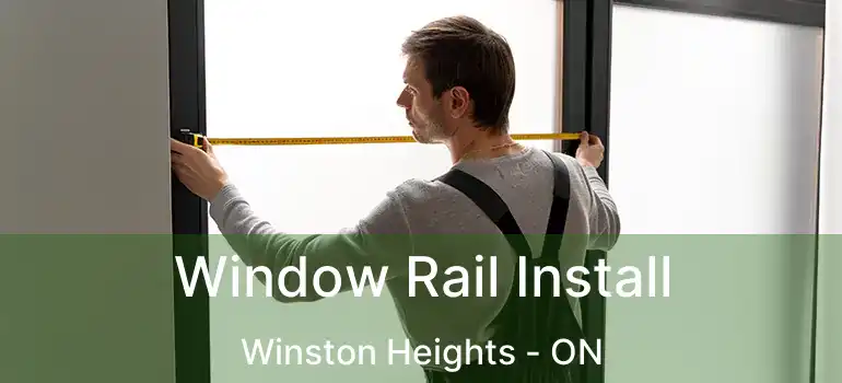  Window Rail Install Winston Heights - ON