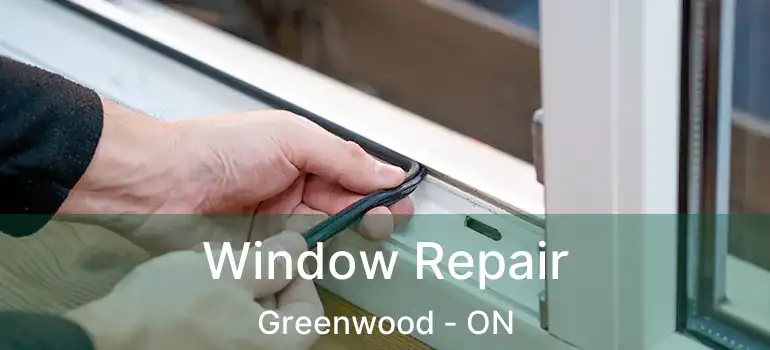  Window Repair Greenwood - ON