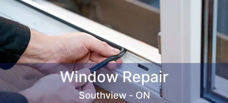  Window Repair Southview - ON