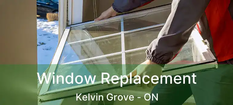 Window Replacement Kelvin Grove - ON