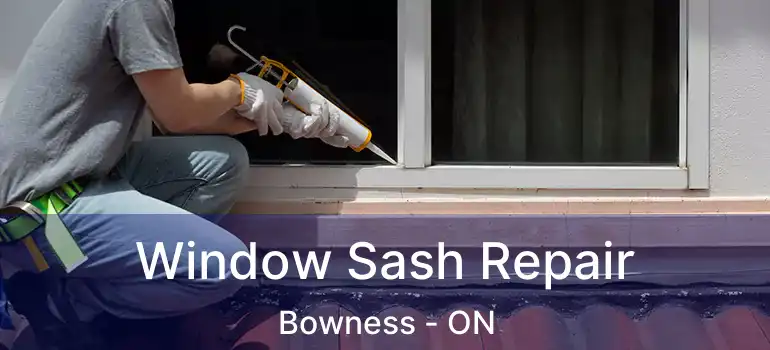  Window Sash Repair Bowness - ON