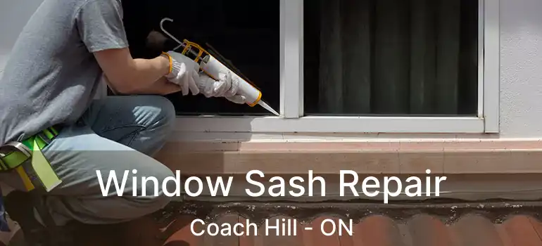  Window Sash Repair Coach Hill - ON