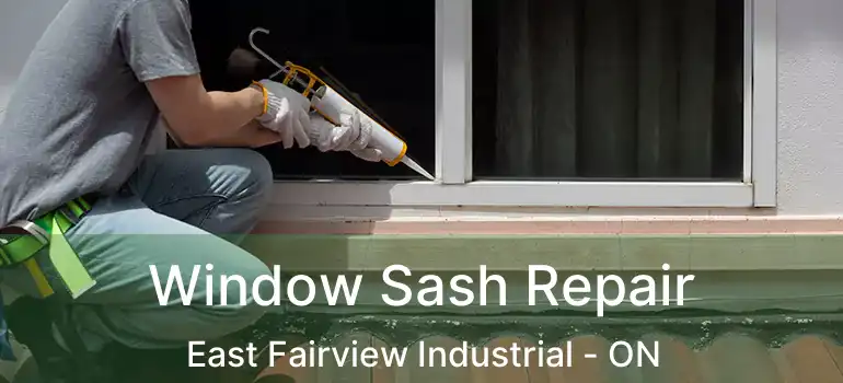  Window Sash Repair East Fairview Industrial - ON
