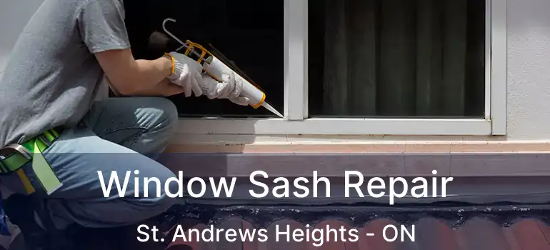  Window Sash Repair St. Andrews Heights - ON