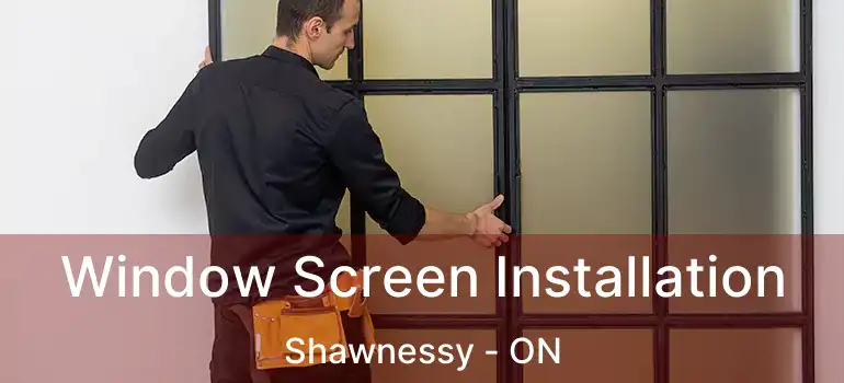  Window Screen Installation Shawnessy - ON