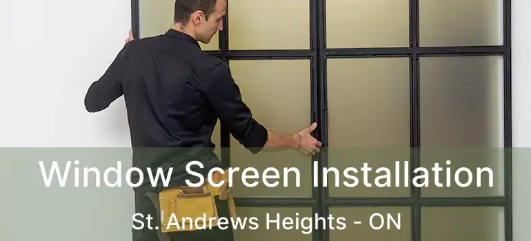  Window Screen Installation St. Andrews Heights - ON